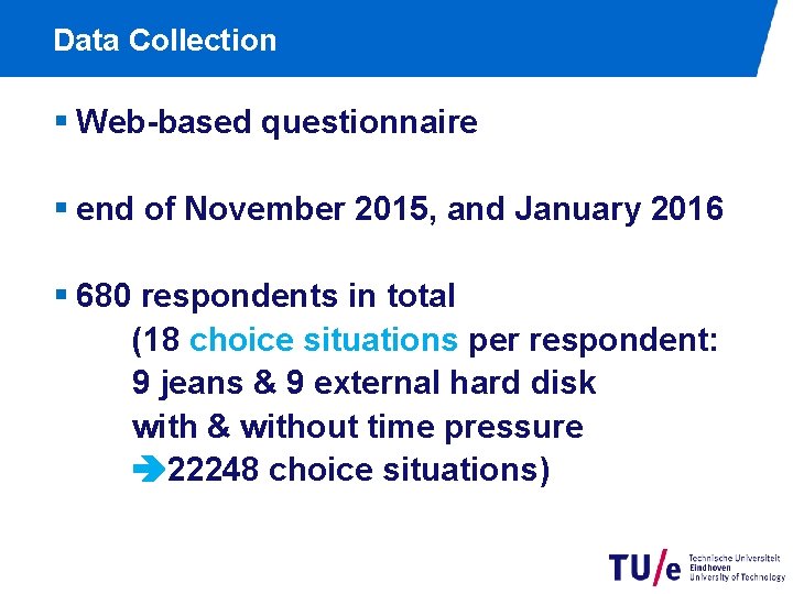 Data Collection § Web-based questionnaire § end of November 2015, and January 2016 §