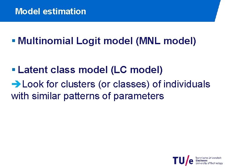 Model estimation § Multinomial Logit model (MNL model) § Latent class model (LC model)