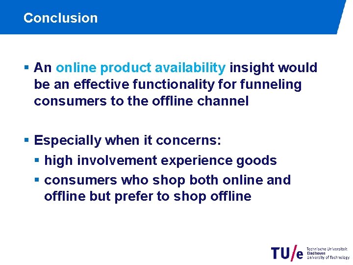 Conclusion § An online product availability insight would be an effective functionality for funneling