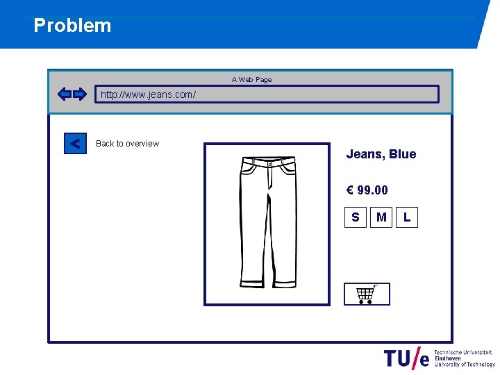 Problem A Web Page http: //www. jeans. com/ Back to overview Jeans, Blue €