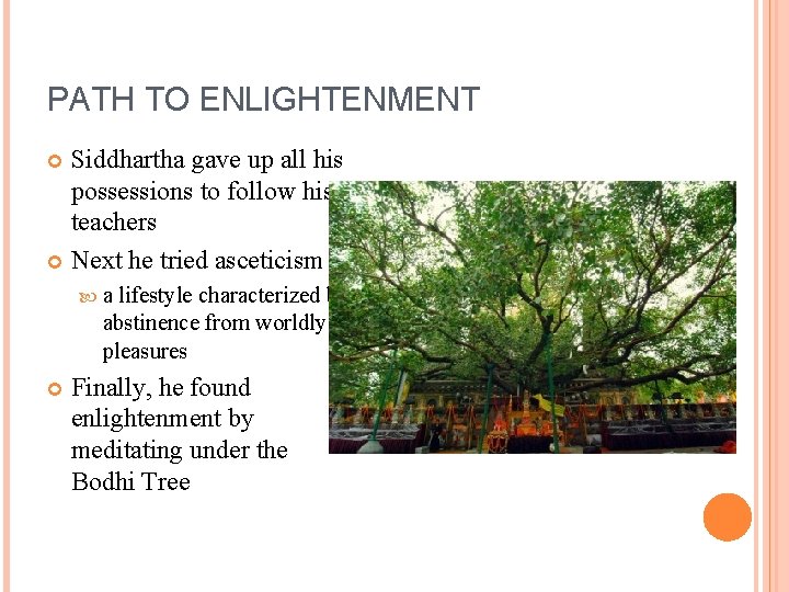 PATH TO ENLIGHTENMENT Siddhartha gave up all his possessions to follow his teachers Next