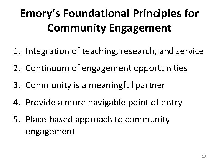 Emory’s Foundational Principles for Community Engagement 1. Integration of teaching, research, and service 2.