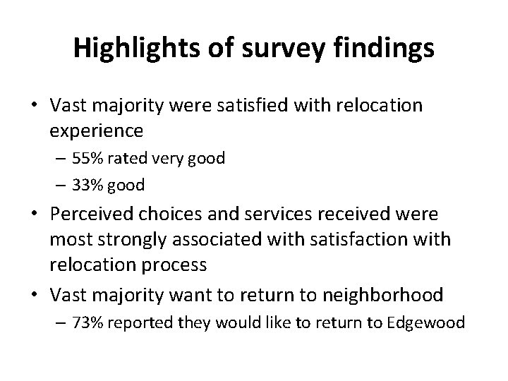 Highlights of survey findings • Vast majority were satisfied with relocation experience – 55%