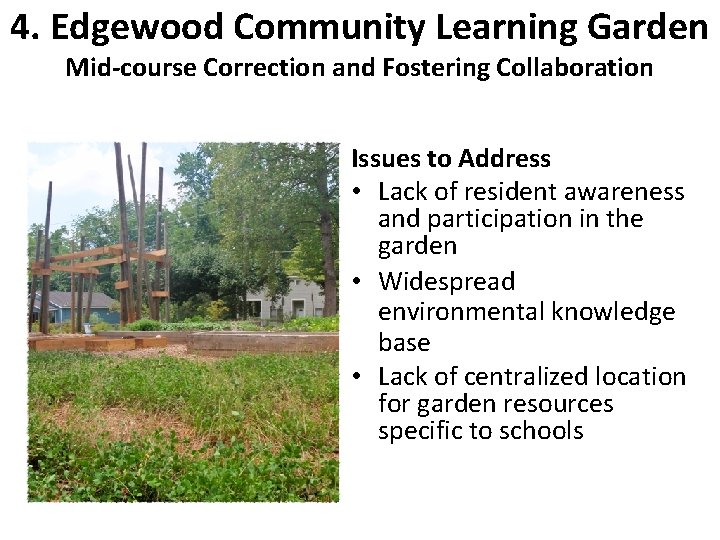 4. Edgewood Community Learning Garden Mid-course Correction and Fostering Collaboration Issues to Address •