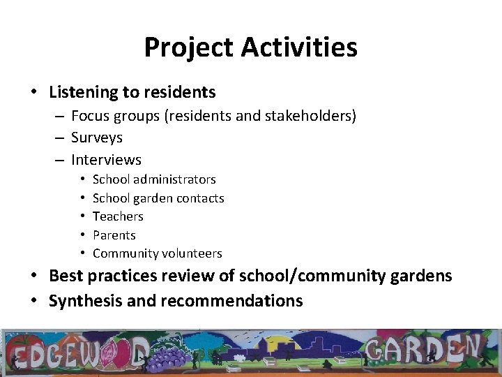 Project Activities • Listening to residents – Focus groups (residents and stakeholders) – Surveys