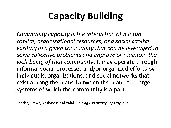 Capacity Building Community capacity is the interaction of human capital, organizational resources, and social