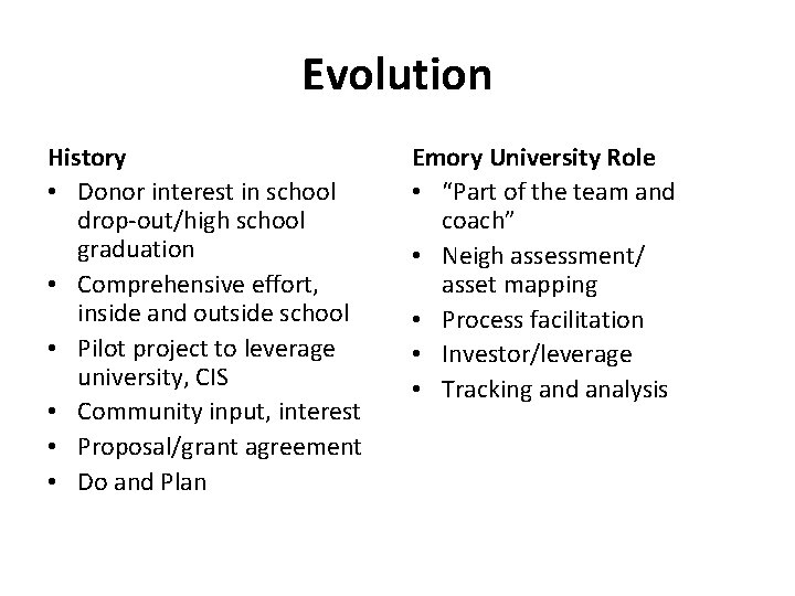 Evolution History • Donor interest in school drop-out/high school graduation • Comprehensive effort, inside