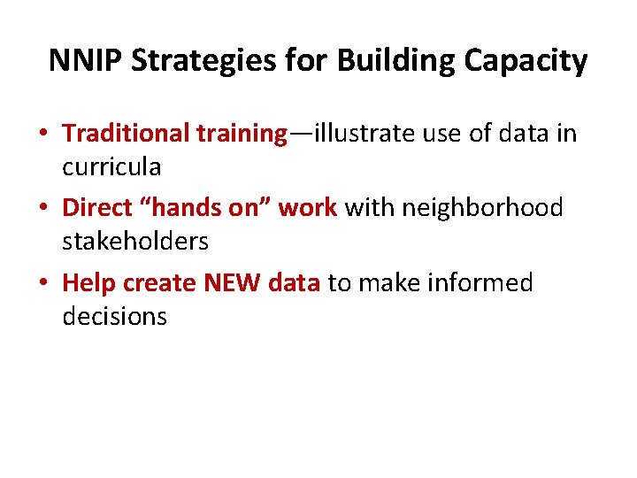 NNIP Strategies for Building Capacity • Traditional training—illustrate use of data in curricula •