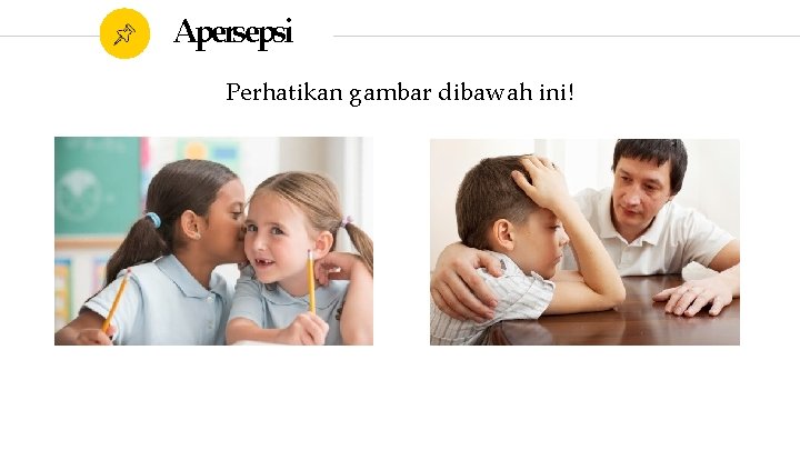 Apersepsi Perhatikan gambar dibawah ini! 