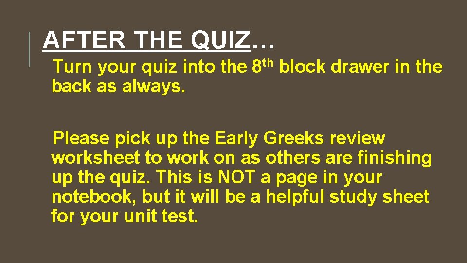 AFTER THE QUIZ… Turn your quiz into the 8 th block drawer in the