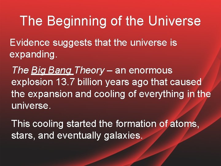 The Beginning of the Universe Evidence suggests that the universe is expanding. The Big
