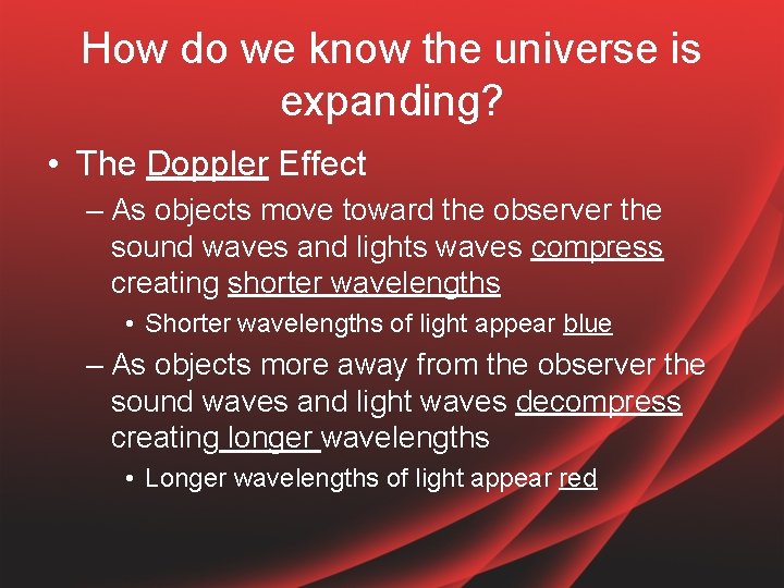 How do we know the universe is expanding? • The Doppler Effect – As