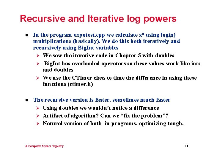 Recursive and Iterative log powers l In the program expotest. cpp we calculate xn Recursive and Iterative log powers l In the program expotest. cpp we calculate xn