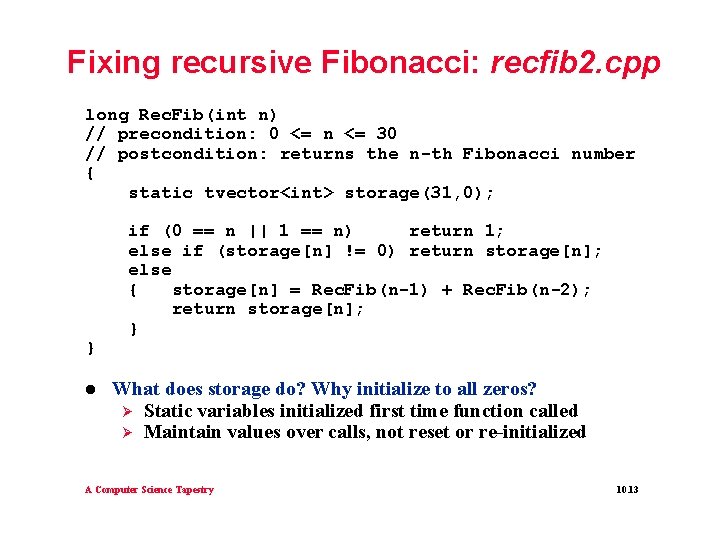 Fixing recursive Fibonacci: recfib 2. cpp long Rec. Fib(int n) // precondition: 0 <= Fixing recursive Fibonacci: recfib 2. cpp long Rec. Fib(int n) // precondition: 0 <=