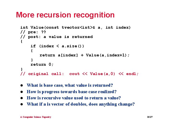 More recursion recognition int Value(const tvector<int>& a, int index) // pre: ? ? // More recursion recognition int Value(const tvector<int>& a, int index) // pre: ? ? //