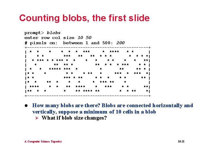 Counting blobs, the first slide prompt> blobs enter row col size 10 50 # Counting blobs, the first slide prompt> blobs enter row col size 10 50 #