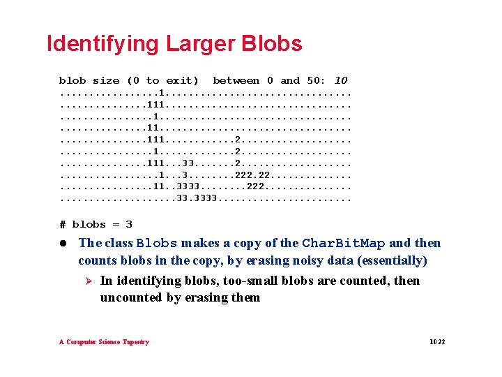 Identifying Larger Blobs blob size (0 to exit) between 0 and 50: 10 . Identifying Larger Blobs blob size (0 to exit) between 0 and 50: 10 .