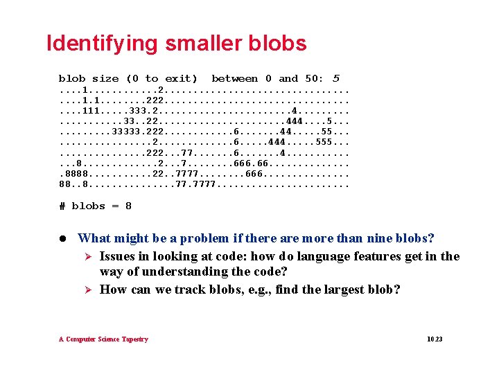 Identifying smaller blobs blob size (0 to exit) between 0 and 50: 5 . Identifying smaller blobs blob size (0 to exit) between 0 and 50: 5 .