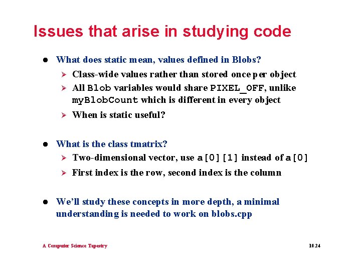 Issues that arise in studying code l What does static mean, values defined in Issues that arise in studying code l What does static mean, values defined in