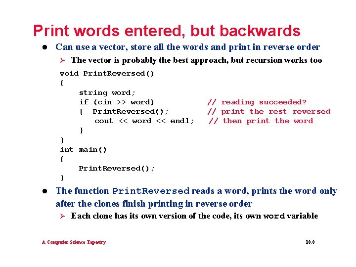 Print words entered, but backwards l Can use a vector, store all the words Print words entered, but backwards l Can use a vector, store all the words
