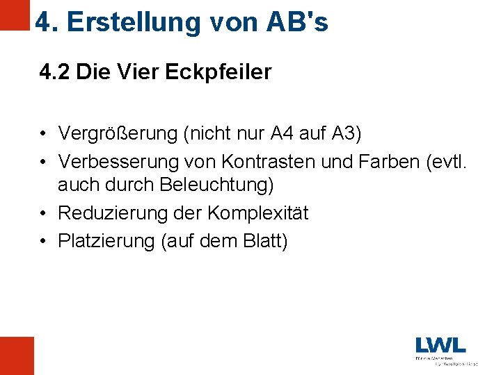 4. Erstellung von AB's 4. 2 Die Vier Eckpfeiler • Vergrößerung (nicht nur A