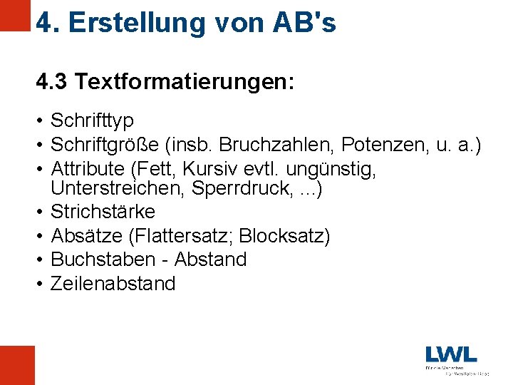 4. Erstellung von AB's 4. 3 Textformatierungen: • Schrifttyp • Schriftgröße (insb. Bruchzahlen, Potenzen,