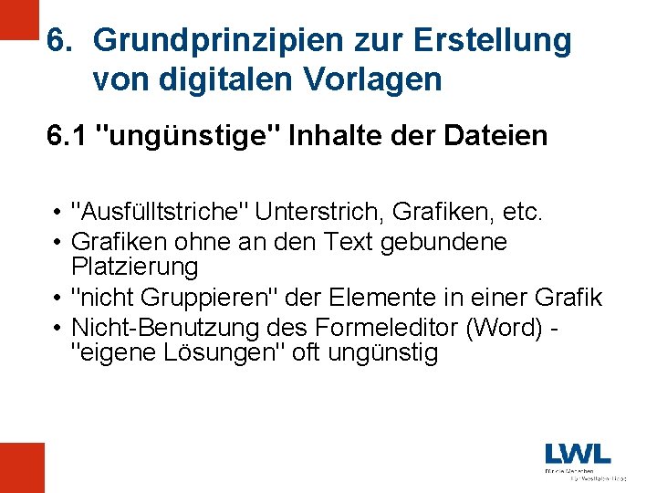 6. Grundprinzipien zur Erstellung von digitalen Vorlagen 6. 1 "ungünstige" Inhalte der Dateien •