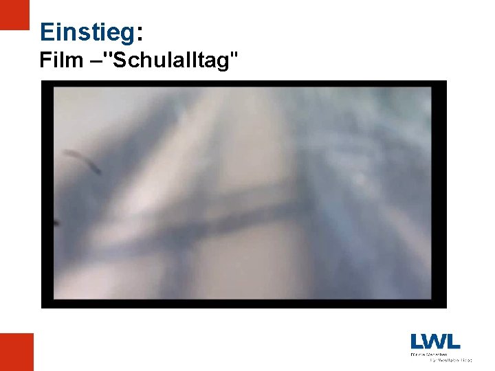 Einstieg: Film –"Schulalltag" 