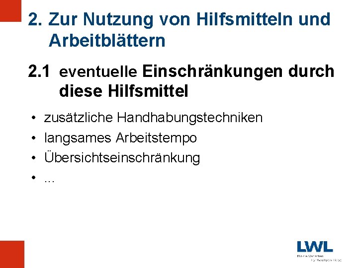 2. Zur Nutzung von Hilfsmitteln und Arbeitblättern 2. 1 eventuelle Einschränkungen durch diese Hilfsmittel