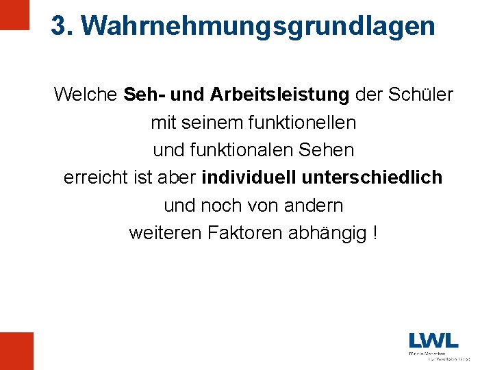 3. Wahrnehmungsgrundlagen Welche Seh- und Arbeitsleistung der Schüler mit seinem funktionellen und funktionalen Sehen