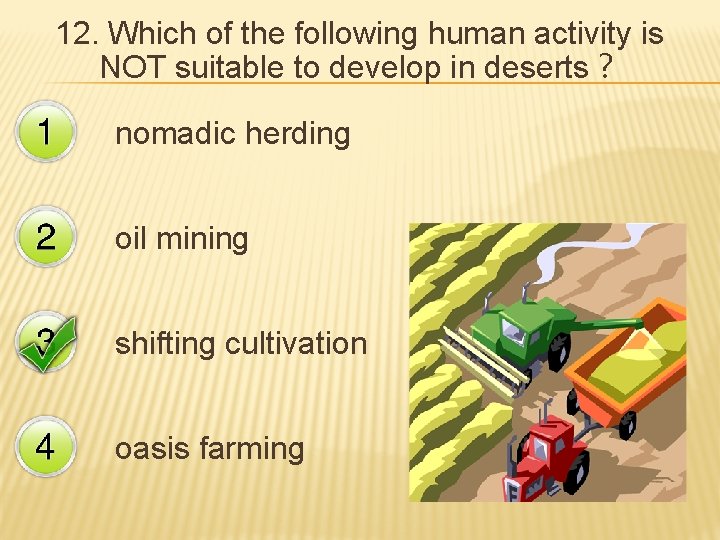 12. Which of the following human activity is NOT suitable to develop in deserts？