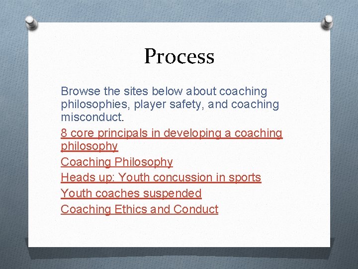 Process Browse the sites below about coaching philosophies, player safety, and coaching misconduct. 8