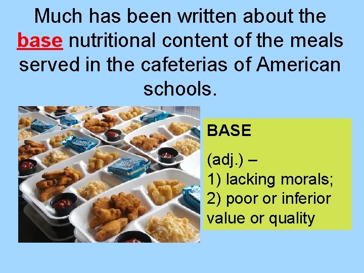 Much has been written about the base nutritional content of the meals served in