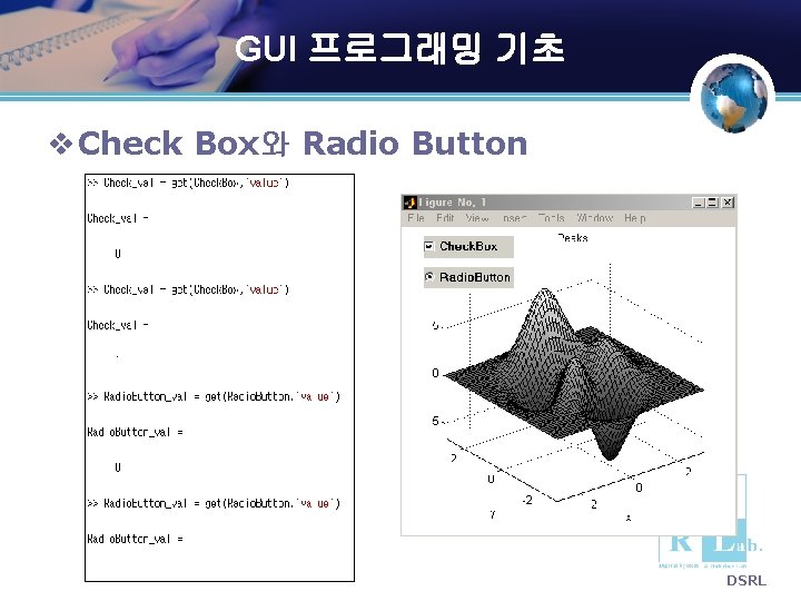 GUI 프로그래밍 기초 v Check Box와 Radio Button DSRL GUI 프로그래밍 기초 v Check Box와 Radio Button DSRL