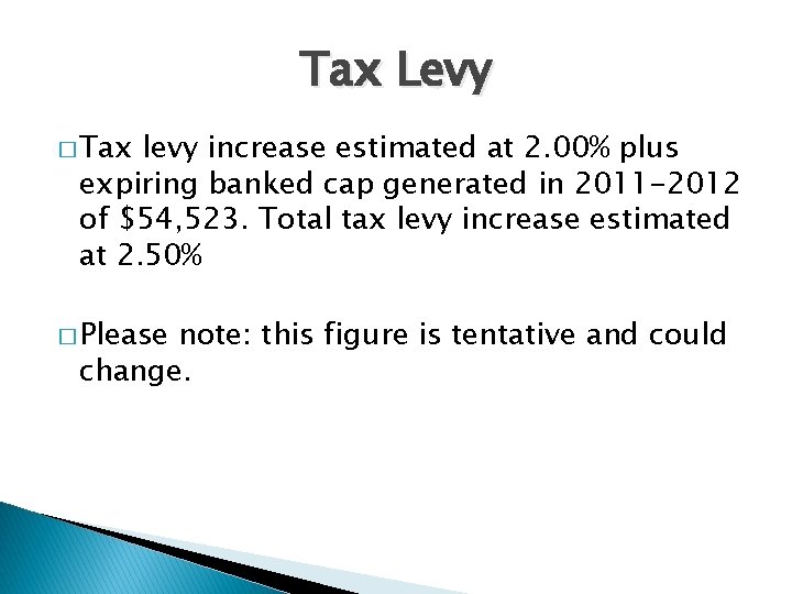 Tax Levy � Tax levy increase estimated at 2. 00% plus expiring banked cap