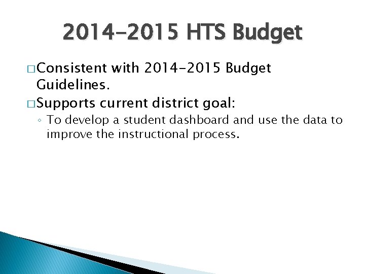 2014 -2015 HTS Budget � Consistent with 2014 -2015 Budget Guidelines. � Supports current