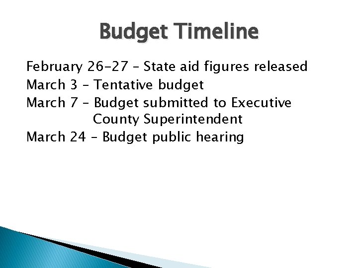 Budget Timeline February 26 -27 – State aid figures released March 3 – Tentative