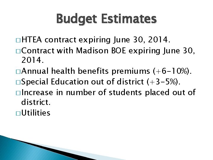 Budget Estimates � HTEA contract expiring June 30, 2014. � Contract with Madison BOE