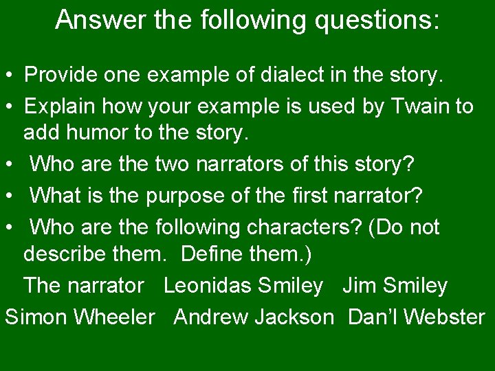 Answer the following questions: • Provide one example of dialect in the story. •