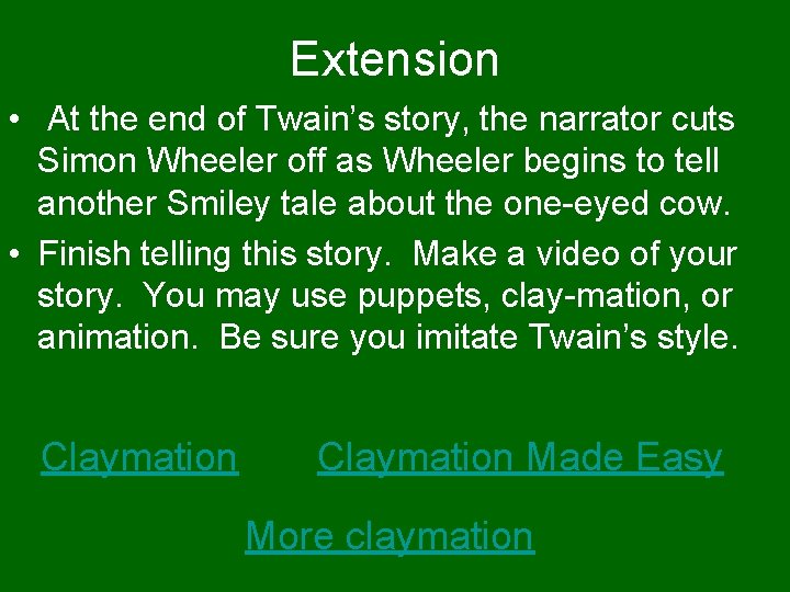 Extension • At the end of Twain’s story, the narrator cuts Simon Wheeler off