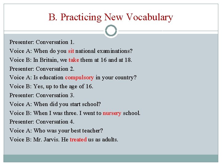 B. Practicing New Vocabulary Presenter: Conversation 1. Voice A: When do you sit national