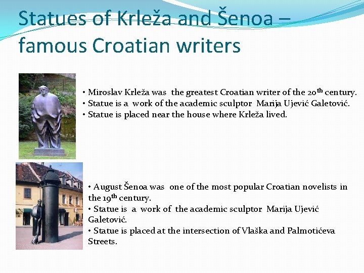 Statues of Krleža and Šenoa – famous Croatian writers • Miroslav Krleža was the