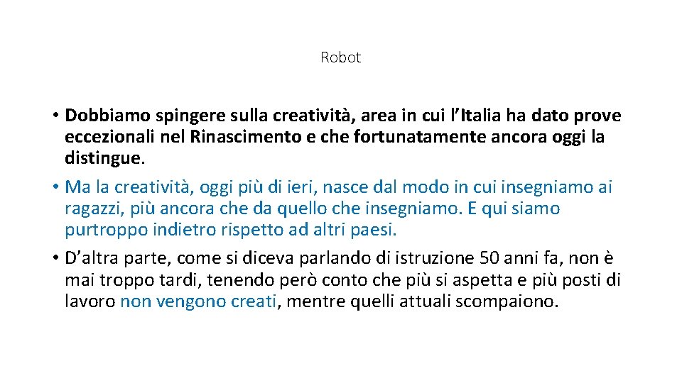 Robot • Dobbiamo spingere sulla creatività, area in cui l’Italia ha dato prove eccezionali