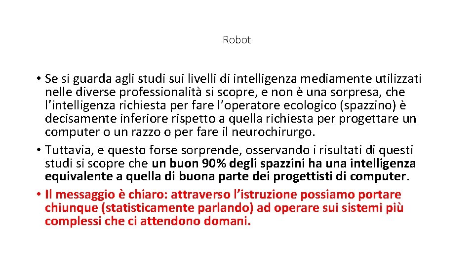 Robot • Se si guarda agli studi sui livelli di intelligenza mediamente utilizzati nelle