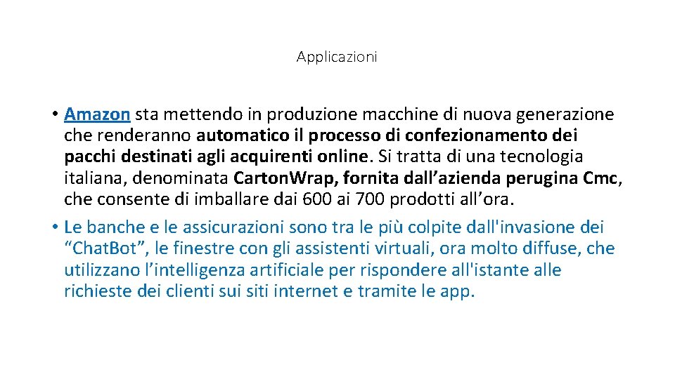 Applicazioni • Amazon sta mettendo in produzione macchine di nuova generazione che renderanno automatico