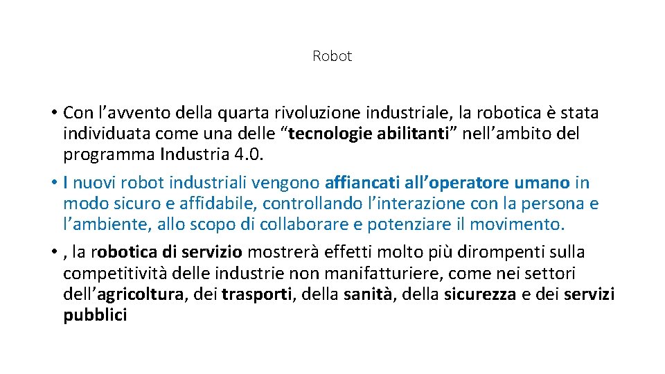 Robot • Con l’avvento della quarta rivoluzione industriale, la robotica è stata individuata come