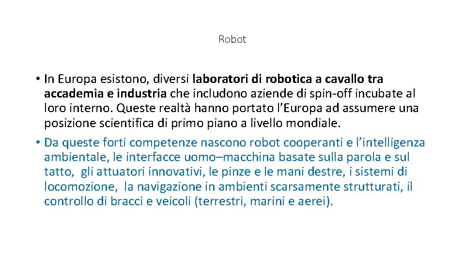 Robot • In Europa esistono, diversi laboratori di robotica a cavallo tra accademia e