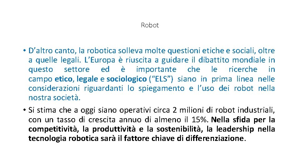 Robot • D’altro canto, la robotica solleva molte questioni etiche e sociali, oltre a