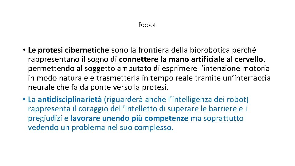 Robot • Le protesi cibernetiche sono la frontiera della biorobotica perché rappresentano il sogno