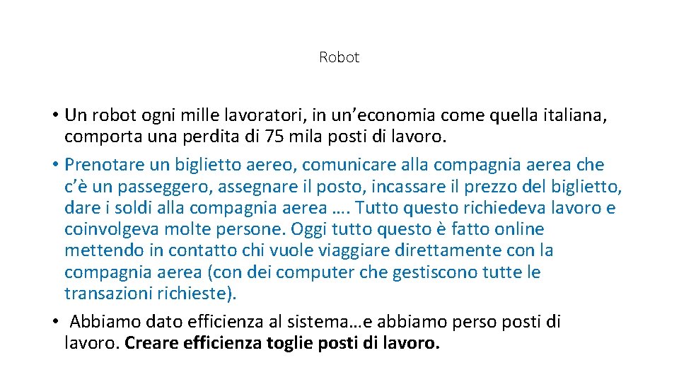 Robot • Un robot ogni mille lavoratori, in un’economia come quella italiana, comporta una